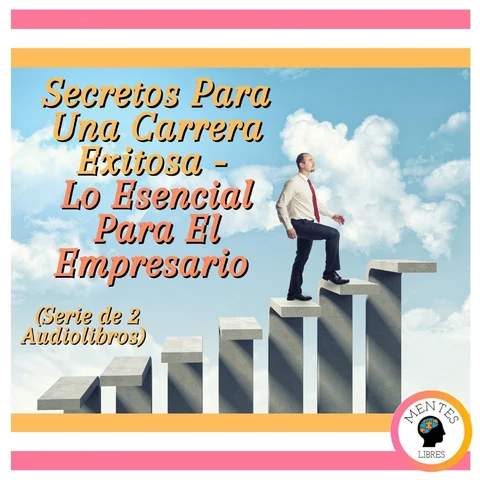 Portada de Secretos Para Una Carrera Exitosa - Lo Esencial Para El Empresario (Serie de 2 Audiolibros)