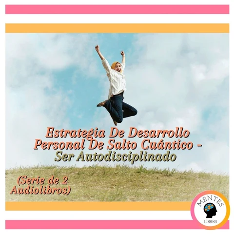 Portada de Estrategia De Desarrollo Personal De Salto Cuántico - Ser Autodisciplinado (Serie de 2 Audiolibros)