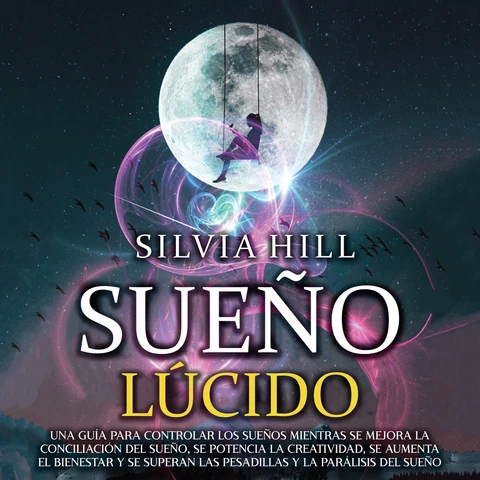Portada de Sueño lúcido: Una guía para controlar los sueños mientras se mejora la conciliación del sueño, se potencia la creatividad, se aumenta el bienestar y se superan las pesadillas y la parálisis del sueño