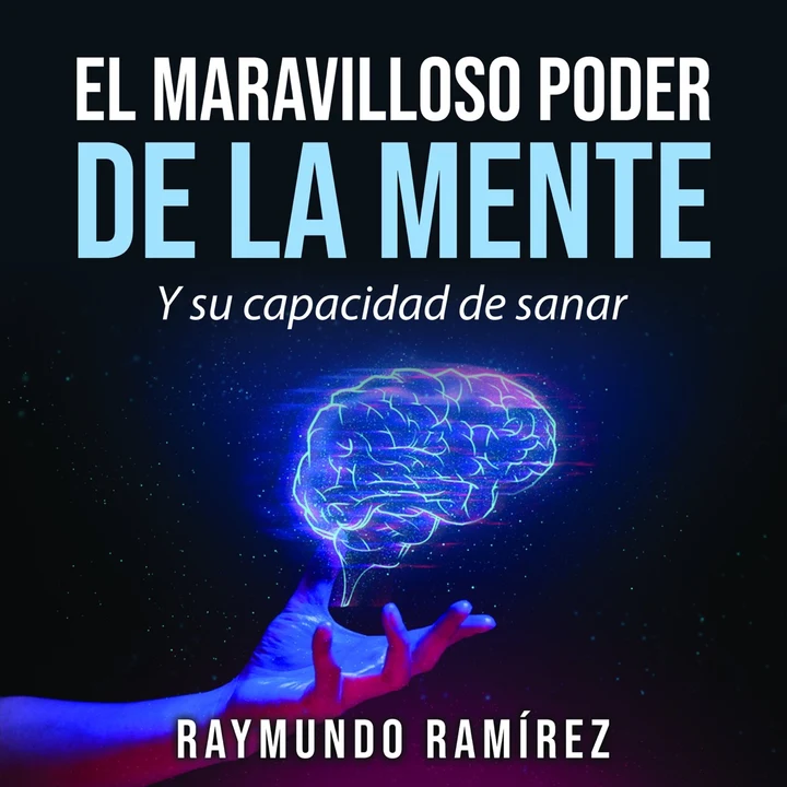 Portada de EL MARAVILLOSO PODER DE LA MENTE: Y SU CAPACIDAD DE SANAR, de Raymundo Ramirez