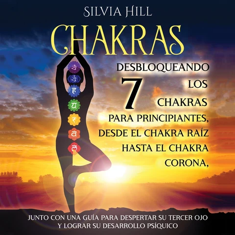 Portada de Chakras: Desbloqueando los 7 chakras para principiantes, desde el chakra raíz hasta el chakra corona, junto con una guía para despertar su tercer ojo y lograr su desarrollo psíquico