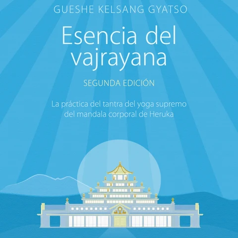Portada de Esencia del vajrayana. Segunda edición: La práctica del tantra del yoga supremo del mandala corporal de Heruka