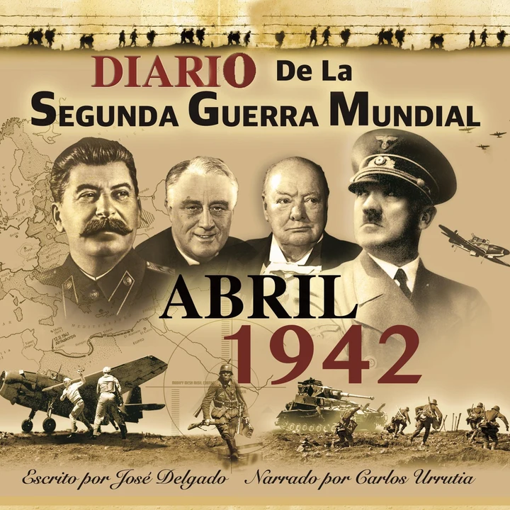 Portada de Abril 1942 [April 1942]: Diario de la Segunda Guerra Mundial, Livro 32 [Diary of the Second World War, Book 32] (Unabridged), de José Delgado