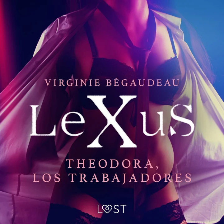 Portada de LeXuS: Theodora, Los Trabajadores, de Virginie Bégaudeau