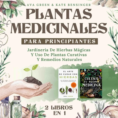 Portada de Plantas Medicinales Para Principiantes: Jardinería De Hierbas Mágicas Y Uso De Plantas Curativas Y Remedios Naturales (2 Libros en 1)