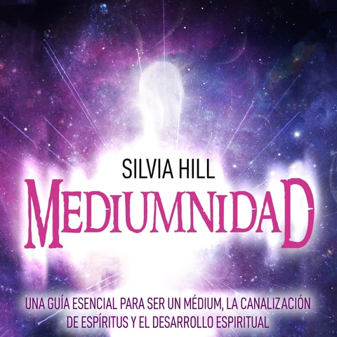 Portada de Mediumnidad: Una guía esencial para ser un médium, la canalización de espíritus y el desarrollo espiritual