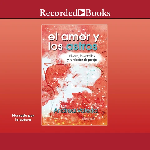 Portada de El amor y los astros : El sexo, las estrellas y tu relacion de pareja