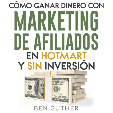 Portada de Cómo ganar dinero con Marketing de Afiliados en Hotmart y sin Inversión
