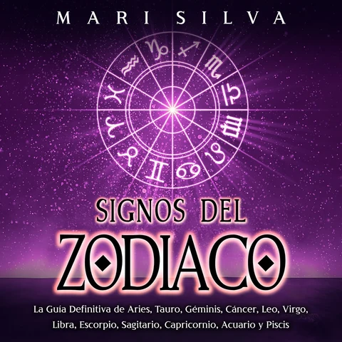 Portada de Signos del Zodiaco: La guía definitiva de Aries, Tauro, Géminis, Cáncer, Leo, Virgo, Libra, Escorpio, Sagitario, Capricornio, Acuario y Piscis