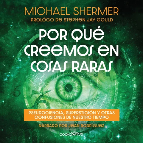 Portada de Por que creemos en cosas raras : Pseudociencia, supersticion u otras confusiones de nuestro tiempo (Pseudoscience, Superstition, and other Confusions of Our Time)