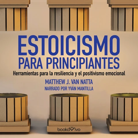 Portada de Estoicismo para principiantes : Herramientas para la resiliencia y el positivismo emocional (Tools for Emotional Resilience and Positivity)