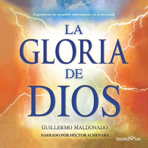 Portada de La gloria de Dios : Experimente un encuentro sobrenatural con su presencia (Eperience a Supernatural Encounter with His Presence)