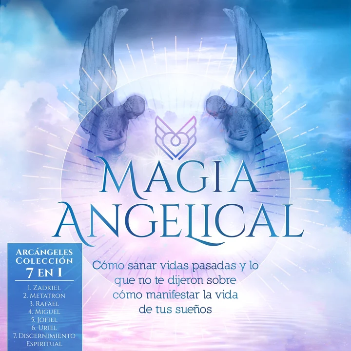 Portada de Magia Angelical - Arcángeles Colección: Cómo Sanar Vidas Pasadas y lo Que no Te Dijeron Sobre Cómo Manifestar la Vida de Tus Sueños, de Angela Grace