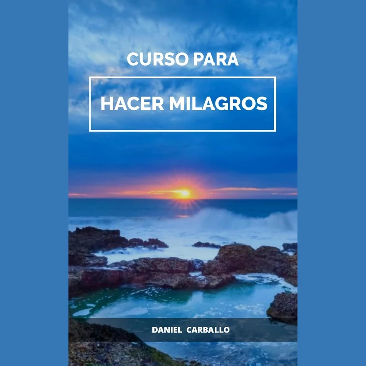 Portada de Curso para HACER milagros: Libros espirituales en español, de Daniel Carballo