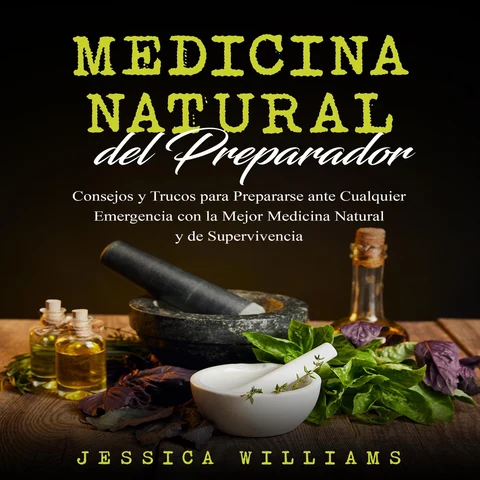 Portada de Medicina Natural del Preparador [Preparer's Natural Medicine]: Consejos y Trucos para Prepararse ante Cualquier Emergencia con la Mejor Medicina Natural y de Supervivencia (Unabridged)
