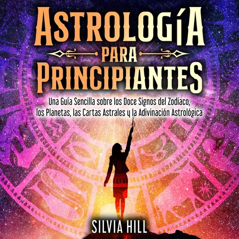 Portada de Astrología para principiantes: Una guía sencilla sobre los doce signos del Zodiaco, los planetas, las cartas astrales y la adivinación astrológica