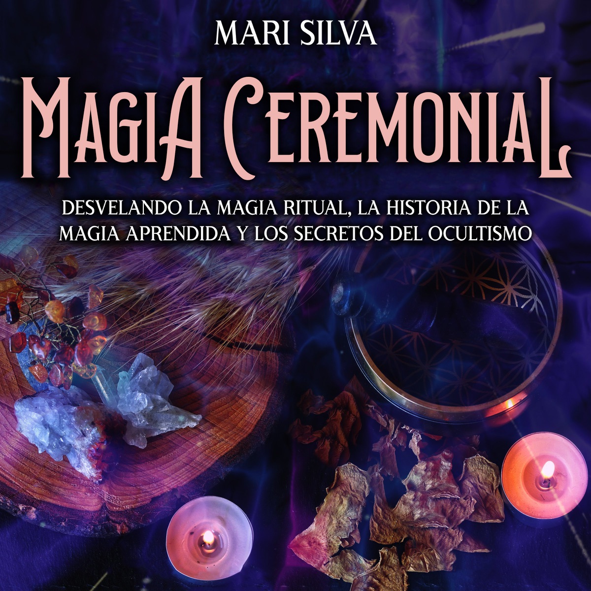 Portada de Magia Ceremonial: Desvelando la magia ritual, la historia de la magia aprendida y los secretos del ocultismo