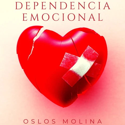Portada de Dependencia Emocional: Relaciones Destructivas