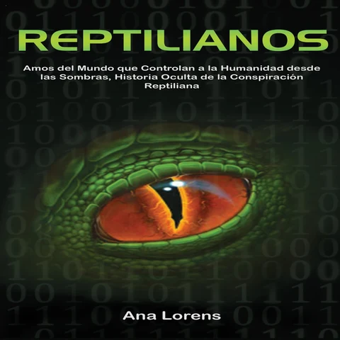 Portada de Reptilianos [Reptilians]: Amos del Mundo que Controlan a la Humanidad desde las Sombras, Historia Oculta de la Conspiración Reptiliana (Saga Reptilianos nº 1) (Unabridged)