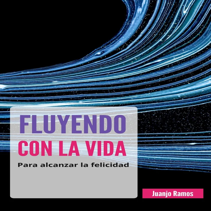 Portada de Fluyendo con la vida para alcanzar la felicidad, de Juanjo Ramos