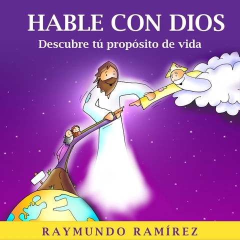 Portada de HABLE CON DIOS: Descubre tú propósito de vida