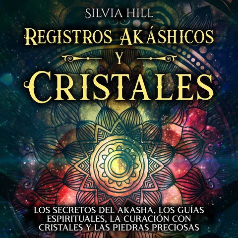 Portada de Registros Akáshicos y Cristales: Los secretos del Akasha, los guías espirituales, la curación con cristales y las piedras preciosas