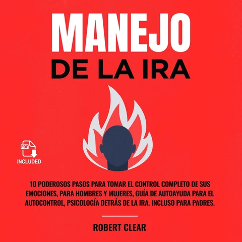 Portada de Manejo de la ira: 10 Poderosos Pasos para Tomar el Control Completo de sus Emociones, Para Hombres y Mujeres, Guía de Autoayuda para el Autocontrol, Psicología Detrás de la Ira. Incluso Para Padres.