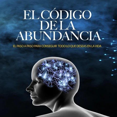 Portada de El Código de la Abundancia (Cómo usar la LEY de ATRACCIÓN): El Paso a Paso para conseguir Todo lo que Deseas en la Vida