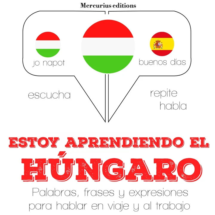 Portada de Estoy aprendiendo el húngaro: Escucha, Repite, Habla : curso de idiomas, de JM Gardner