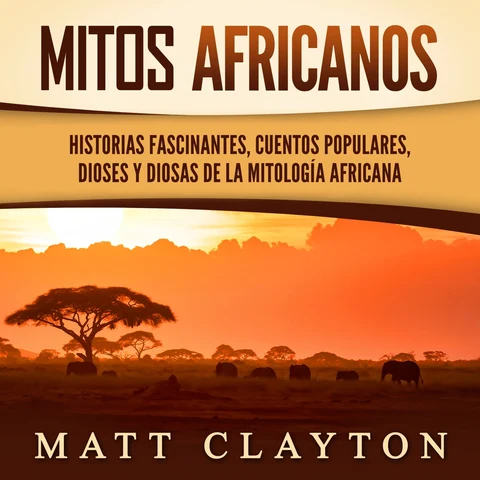 Portada de Mitos africanos: Historias fascinantes, cuentos populares, dioses y diosas de la mitología africana