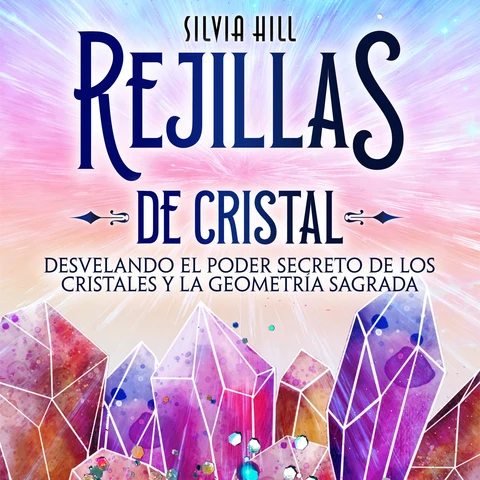 Portada de Rejillas de cristal: Desvelando el poder secreto de los cristales y la geometría sagrada
