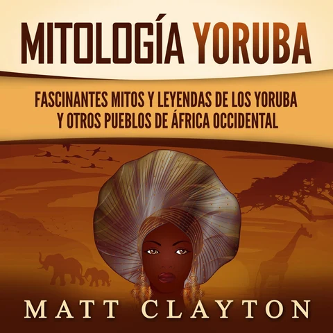 Portada de Mitología Yoruba: Fascinantes mitos y leyendas de los yoruba y otros pueblos de África occidental