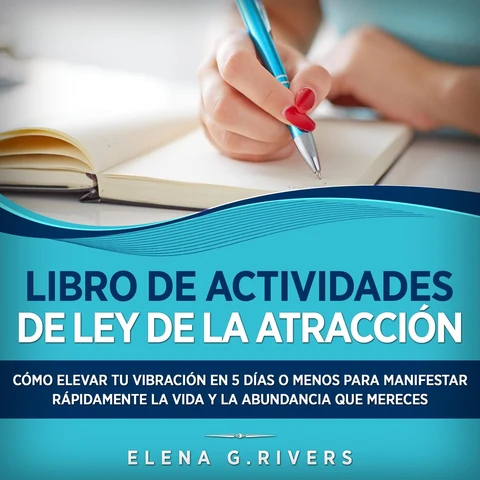 Portada de Libro de actividades de ley de la atracción: Cómo elevar tu vibración en 5 días o menos para manifestar la vida y la abundancia que mereces (ley de la ... workbook en español nº 1) (Unabridged)