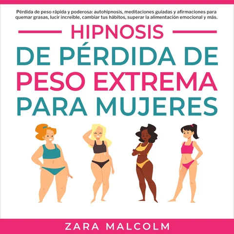Portada de Hipnosis De Pérdida De Peso Extrema Para Mujeres: Pérdida de peso rápida y poderosa: autohipnosis, meditaciones guiadas y afirmaciones para quemar grasas, lucir increíble, cambiar tus hábitos, superar la alimentación emocional y más.