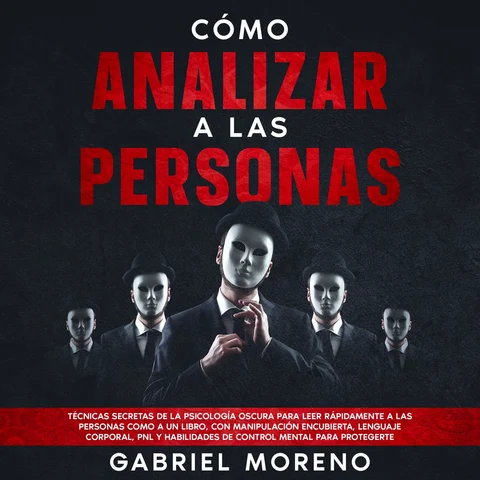 Portada de Cómo Analizar A Las Personas: Técnicas secretas de la psicología oscura para leer rápidamente a las personas como a un libro, con manipulación encubierta, lenguaje corporal, PNL y habilidades de control mental para protegerte.