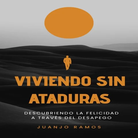 Portada de Viviendo sin ataduras: descubriendo la felicidad a través del desapego