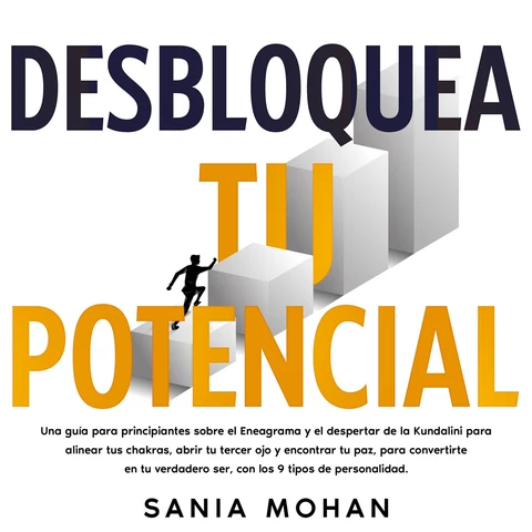 Portada de Desbloquea tu potencial: Una guía para principiantes sobre el Eneagrama y el despertar de la Kundalini para alinear tus chakras, abrir tu tercer ojo y encontrar tu paz, para convertirte en tu verdadero ser, con los 9 tipos de personalidad.