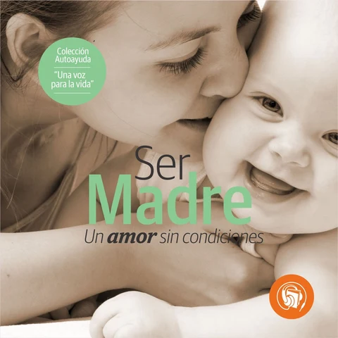 Portada de Ser Madre: Un amor sin condiciones