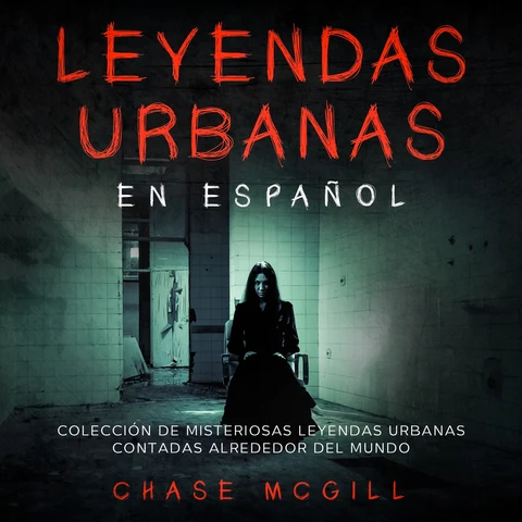 Portada de Leyendas Urbanas en Español: Colección de Misteriosas Leyendas Urbanas Contadas Alrededor del Mundo