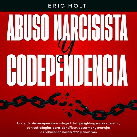 Portada de Abuso Narcisista Y Codependencia: Una guía de recuperación integral del gaslighting y el narcisismo, con estrategias para identificar, desarmar y manejar las relaciones narcisistas y abusivas.