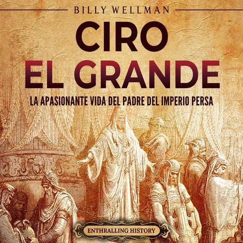 Portada de Ciro el Grande: La apasionante vida del padre del Imperio persa