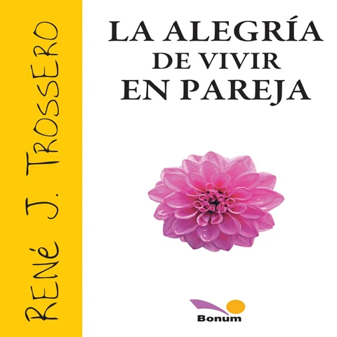 Portada de La alegría de vivir en pareja: Elegirse todos los días