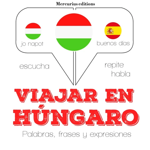 Portada de Viajar en húngaro: Escucha, Repite, Habla : curso de idiomas