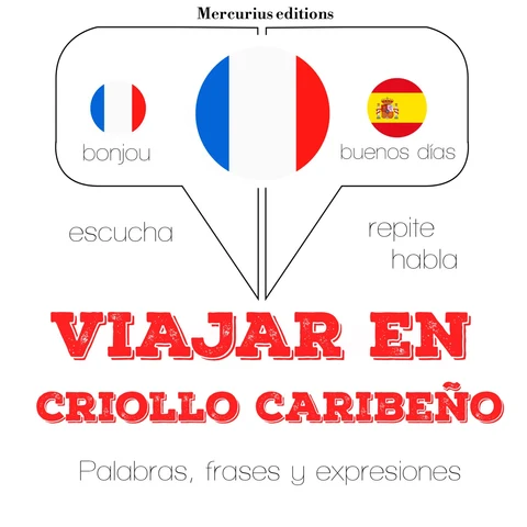Portada de Viajar en criollo caribeño: Escucha, Repite, Habla : curso de idiomas