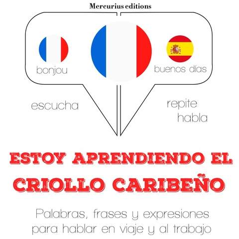 Portada de Estoy aprendiendo el criollo caribeño: Escucha, Repite, Habla : curso de idiomas