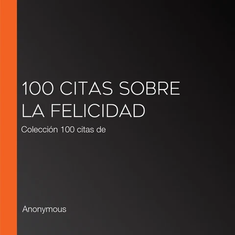Portada de 100 citas sobre la felicidad: Colección 100 citas de