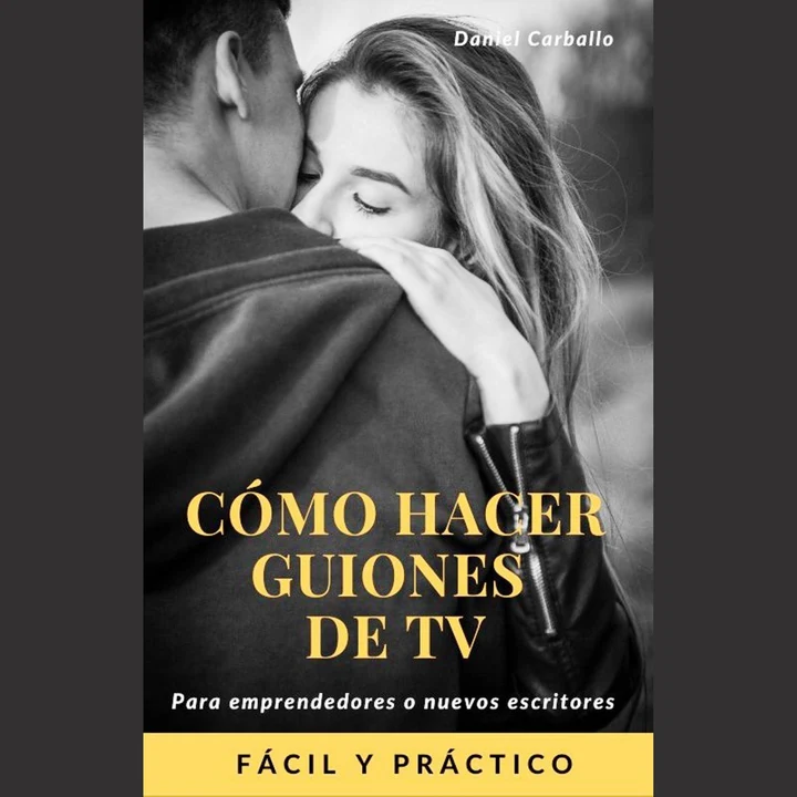 Portada de Cómo hacer guiones de Tv: Guiones de televisión, de Daniel Carballo