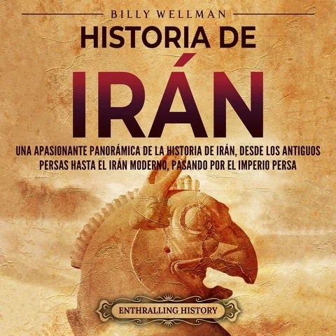 Portada de Historia de Irán: Una apasionante panorámica de la historia de Irán, desde los antiguos persas hasta el Irán moderno, pasando por el Imperio persa