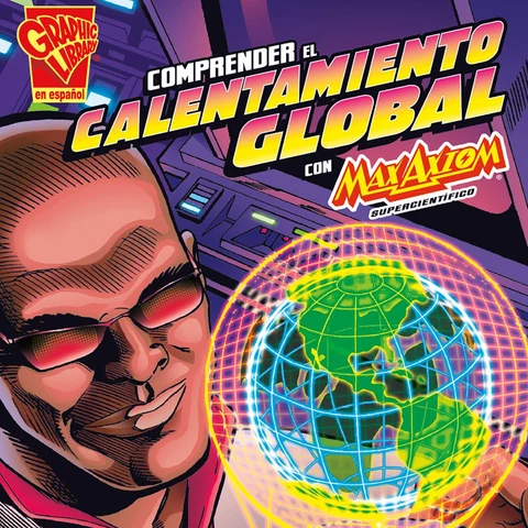 Portada de Comprender el calentamiento global con Max Axiom, supercientífico [Understanding Global Warming with Max Axiom Super Scientist] (Unabridged)