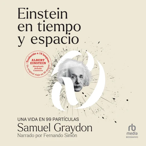Portada de Einstein en tiempo y espacio: UNA VIDA EN 99 PARTÍCULAS